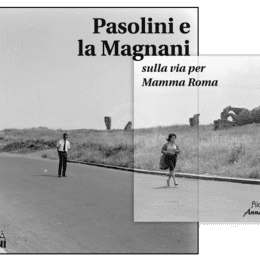 Pasolini e la Magnani sulla via di Mamma Roma